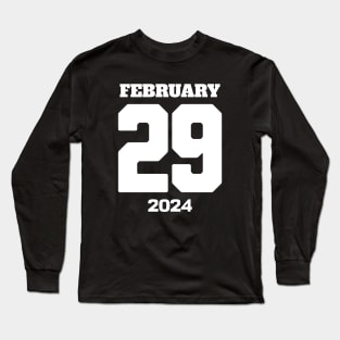 February 29 2024 Long Sleeve T-Shirt